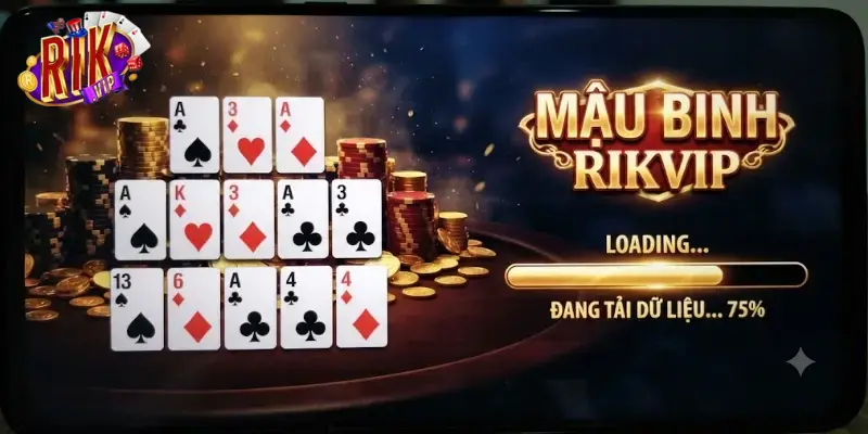 Mậu Binh Rikvip chơi cực vui, bắt nhịp cao thủ cực chất