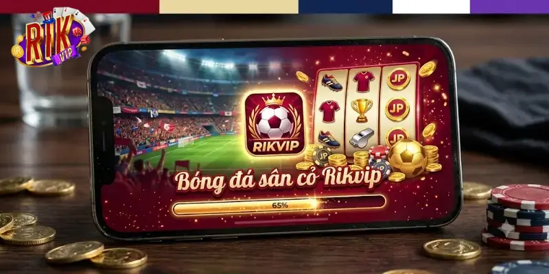 Bóng đá sân cỏ Rikvip trải nghiệm cá cược thể thao đỉnh chất cho hội đam mê