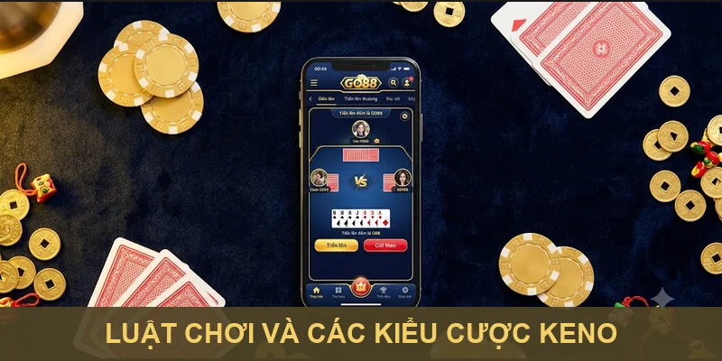 Luật chơi và các kiểu cược Keno