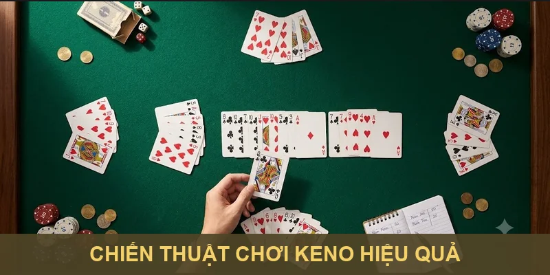 Chiến thuật chơi Keno hiệu quả
