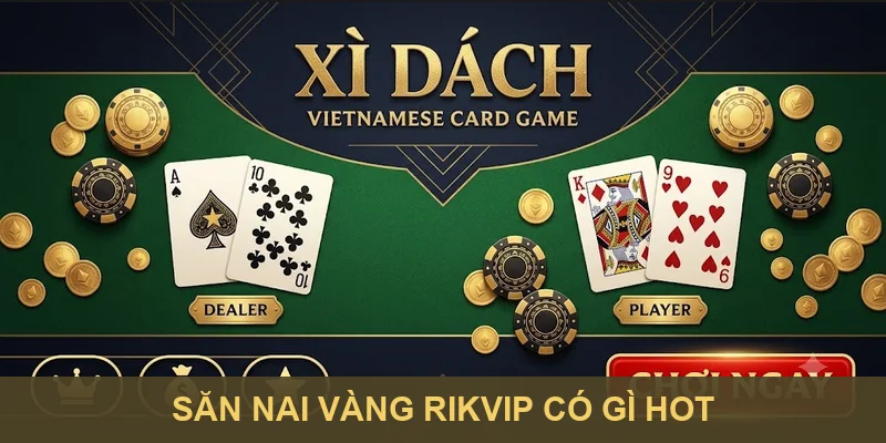 Săn Nai Vàng Rikvip có gì hot