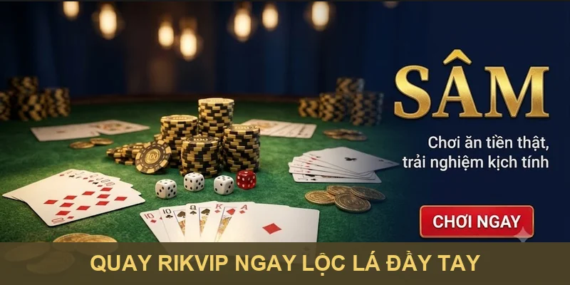Quay Rikvip ngay lộc lá đầy tay